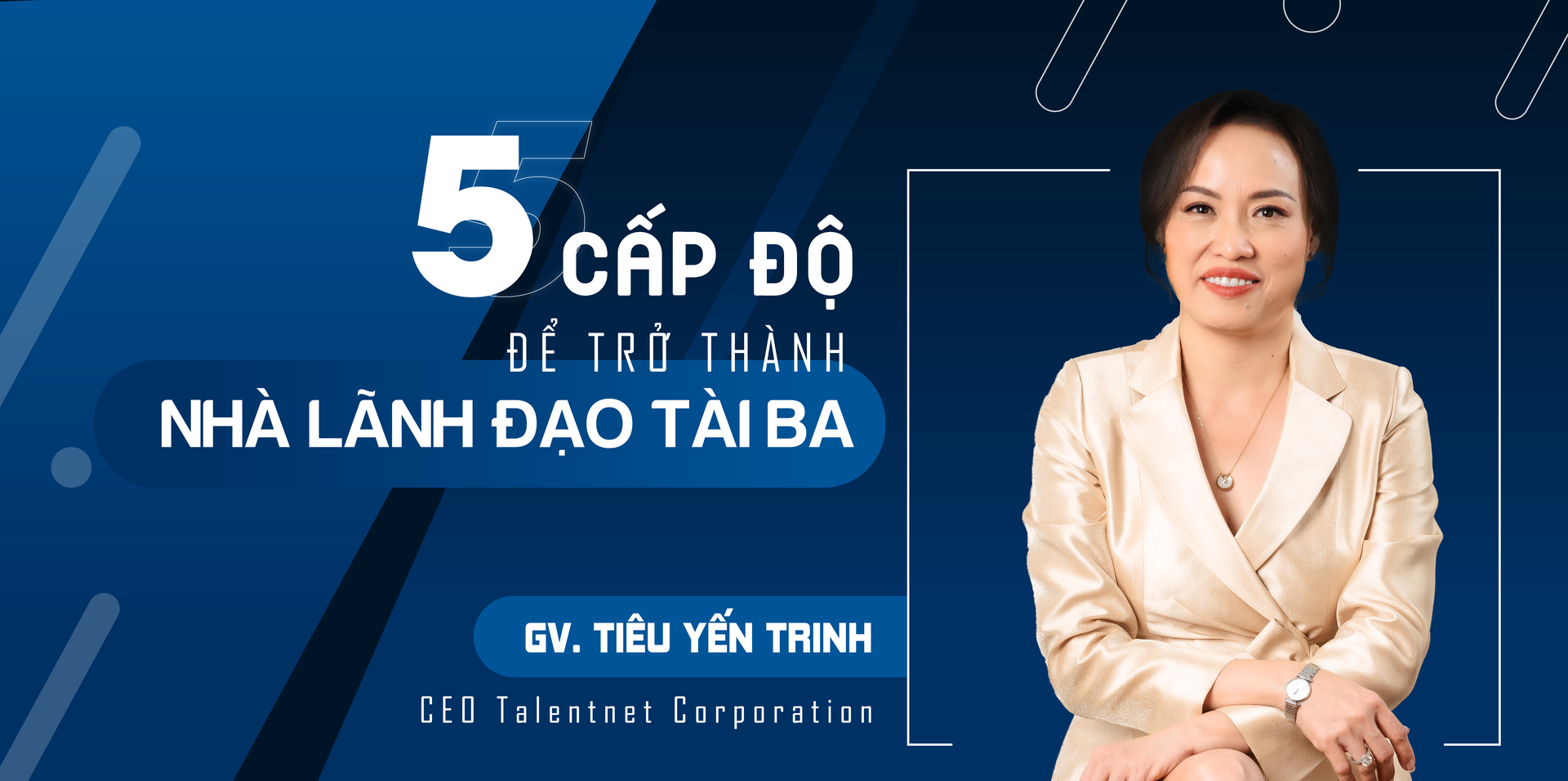 5 CẤP ĐỘ ĐỂ TRỞ THÀNH NHÀ LÃNH ĐẠO TÀI BA
